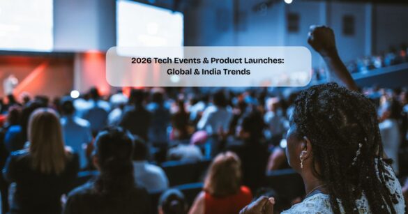 2026 Tech Events & Product Launches: Global & India Trends ...